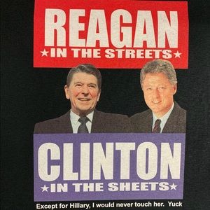 Reagan in the Streets Clinton in the sheets shirt